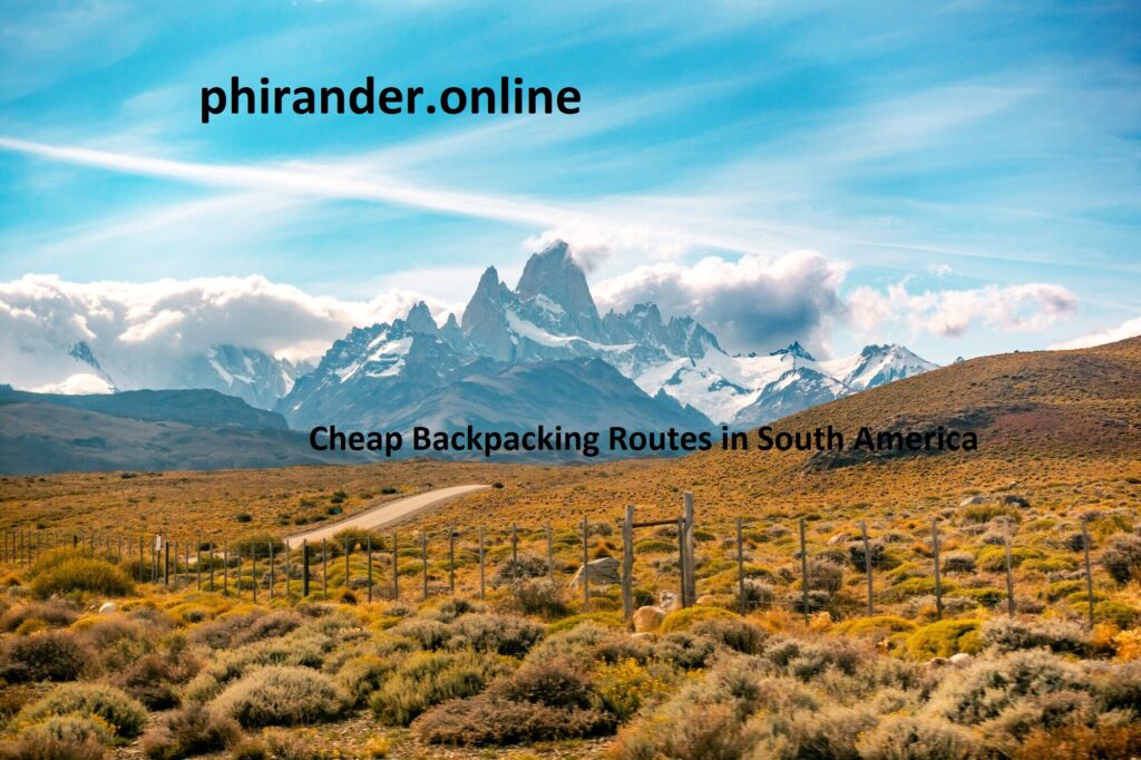 Cheap Backpacking Routes in South America =