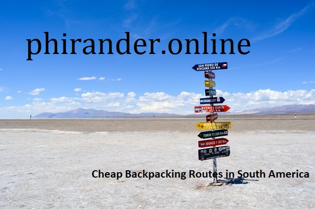 Cheap Backpacking Routes in South America